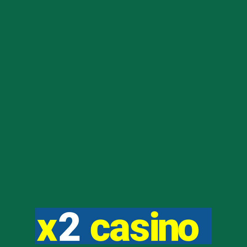 x2 casino